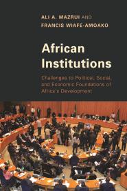 African Institutions: Challenges to Political, Social, and Economic Foundations of Africa’s Development